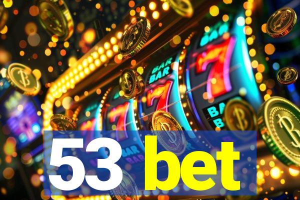 53 bet